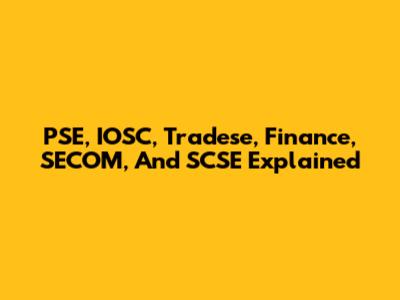 PSE, IOSC, Tradese, Finance, SECOM, And SCSE Explained