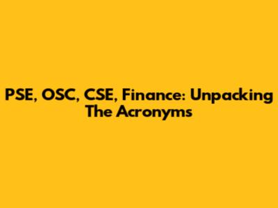 PSE, OSC, CSE, Finance: Unpacking The Acronyms