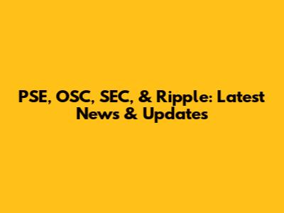 PSE, OSC, SEC, & Ripple: Latest News & Updates