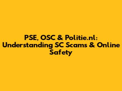 PSE, OSC & Politie.nl: Understanding SC Scams & Online Safety