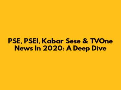 PSE, PSEI, Kabar Sese & TVOne News In 2020: A Deep Dive