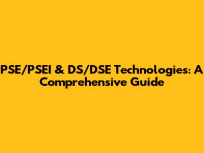 PSE/PSEI & DS/DSE Technologies: A Comprehensive Guide