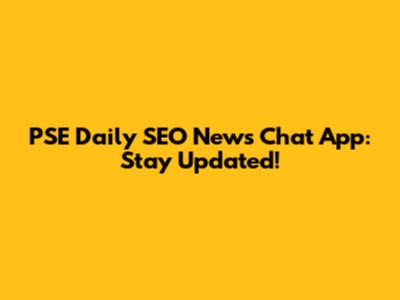 PSE Daily SEO News Chat App: Stay Updated!