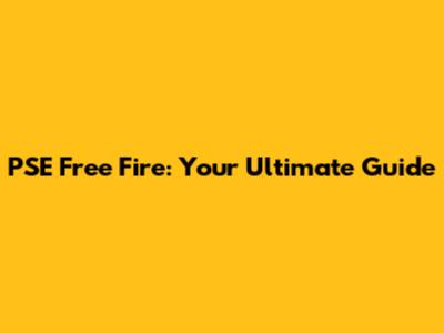 PSE Free Fire: Your Ultimate Guide