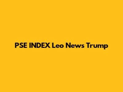 PSE INDEX Leo News Trump