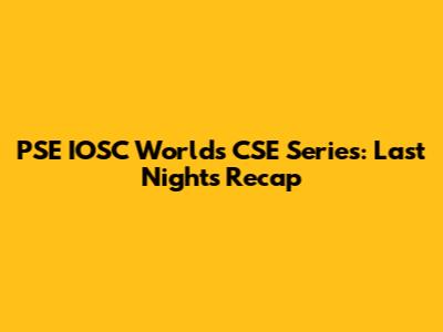 PSE IOSC Worlds CSE Series: Last Night's Recap