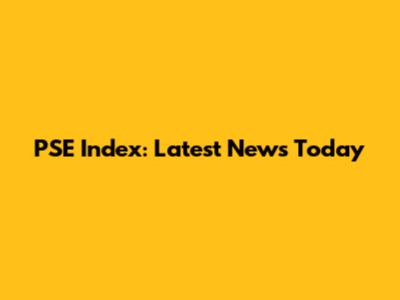 PSE Index: Latest News Today