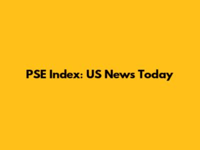 PSE Index: US News Today