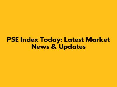 PSE Index Today: Latest Market News & Updates