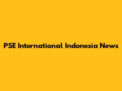 PSE International Indonesia News