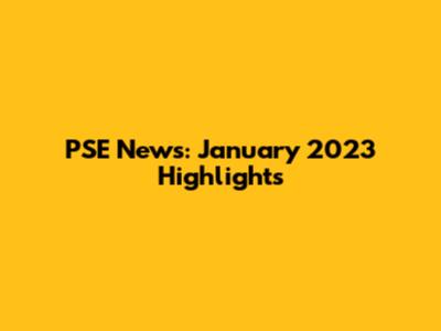 PSE News: January 2023 Highlights