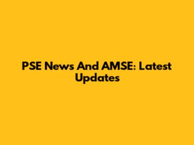PSE News And AMSE: Latest Updates