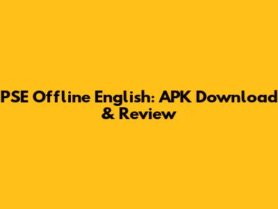 PSE Offline English: APK Download & Review