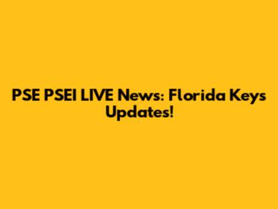 PSE PSEI LIVE News: Florida Keys Updates!