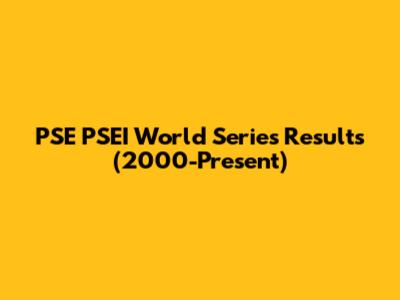 PSE PSEI World Series Results (2000-Present)