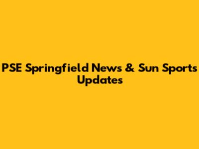 PSE Springfield News & Sun Sports Updates