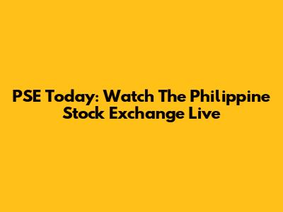 PSE Today: Watch The Philippine Stock Exchange Live