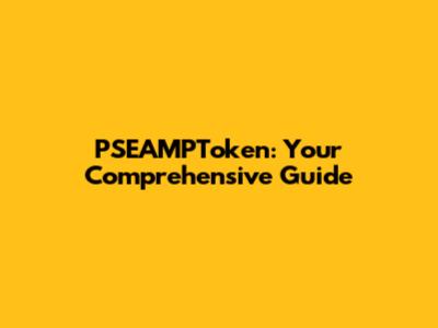 PSEAMPToken: Your Comprehensive Guide
