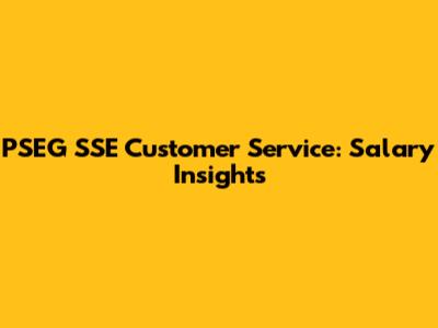 PSEG SSE Customer Service: Salary Insights