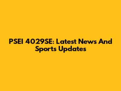 PSEI 4029SE: Latest News And Sports Updates