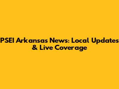 PSEI Arkansas News: Local Updates & Live Coverage