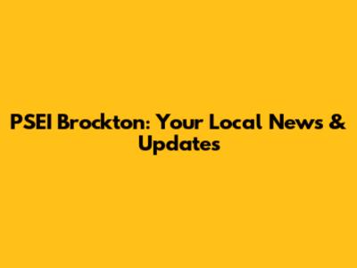 PSEI Brockton: Your Local News & Updates