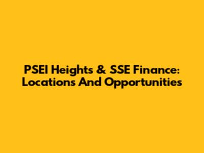 PSEI Heights & SSE Finance: Locations And Opportunities