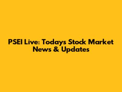 PSEI Live: Today's Stock Market News & Updates