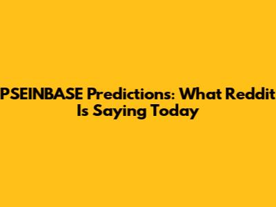 PSEINBASE Predictions: What Reddit Is Saying Today