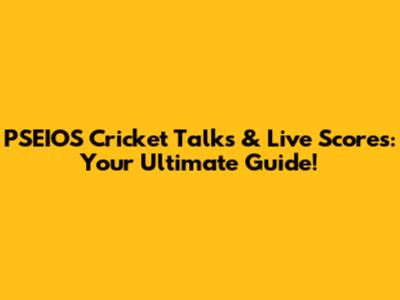 PSEIOS Cricket Talks & Live Scores: Your Ultimate Guide!