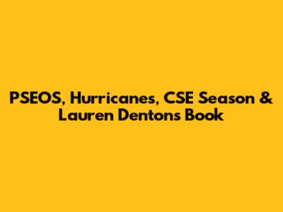PSEOS, Hurricanes, CSE Season & Lauren Denton's Book