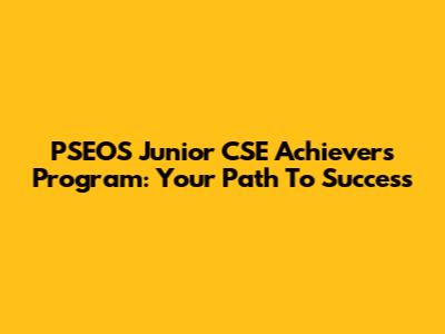 PSEOS Junior CSE Achievers Program: Your Path To Success