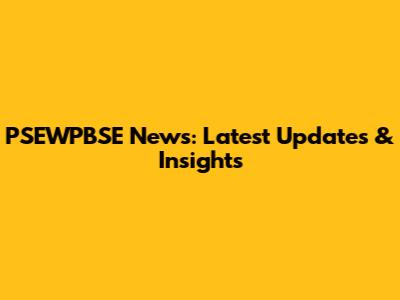 PSEWPBSE News: Latest Updates & Insights