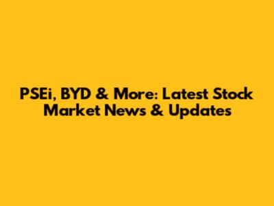 PSEi, BYD & More: Latest Stock Market News & Updates
