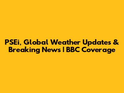 PSEi, Global Weather Updates & Breaking News | BBC Coverage