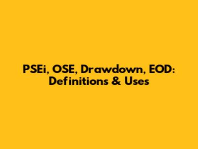 PSEi, OSE, Drawdown, EOD: Definitions & Uses