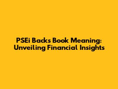 PSEi Backs Book Meaning: Unveiling Financial Insights