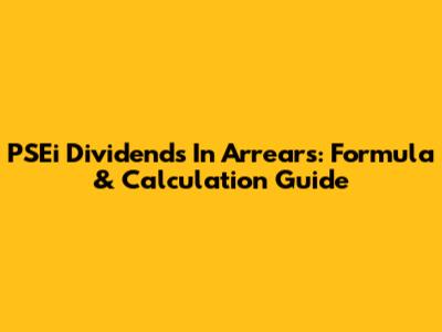 PSEi Dividends In Arrears: Formula & Calculation Guide