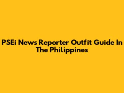 PSEi News Reporter Outfit Guide In The Philippines