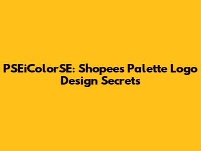 PSEiColorSE: Shopee's Palette Logo Design Secrets