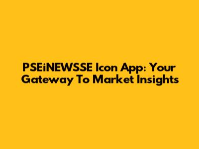 PSEiNEWSSE Icon App: Your Gateway To Market Insights