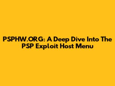 PSPHW.ORG: A Deep Dive Into The PSP Exploit Host Menu