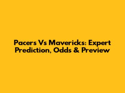 Pacers Vs Mavericks: Expert Prediction, Odds & Preview