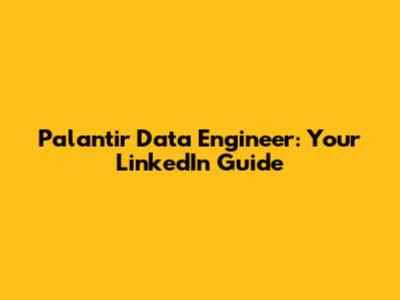 Palantir Data Engineer: Your LinkedIn Guide
