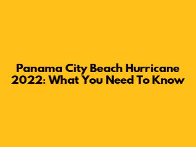 Panama City Beach Hurricane 2022: What You Need To Know