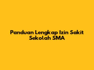 Panduan Lengkap Izin Sakit Sekolah SMA