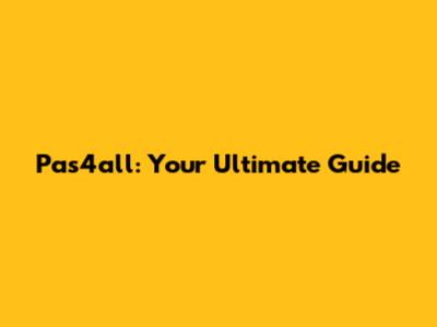 Pas4all: Your Ultimate Guide