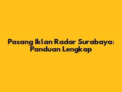 Pasang Iklan Radar Surabaya: Panduan Lengkap