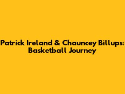 Patrick Ireland & Chauncey Billups: Basketball Journey
