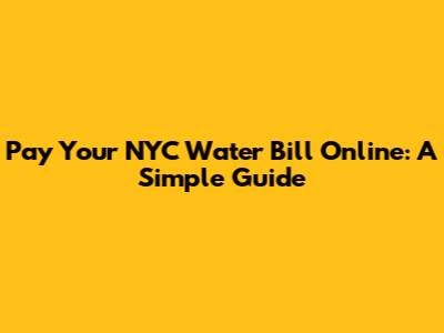 Pay Your NYC Water Bill Online: A Simple Guide